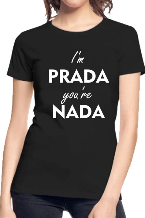 i m prada you re nada